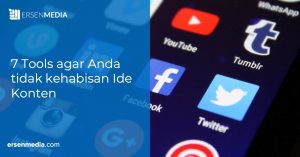 Ersen Media - 7 Tools agar Anda tidak kehabisan Ide Konten